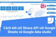 Cách kết nối Strava API với Google Sheets và Google data studio